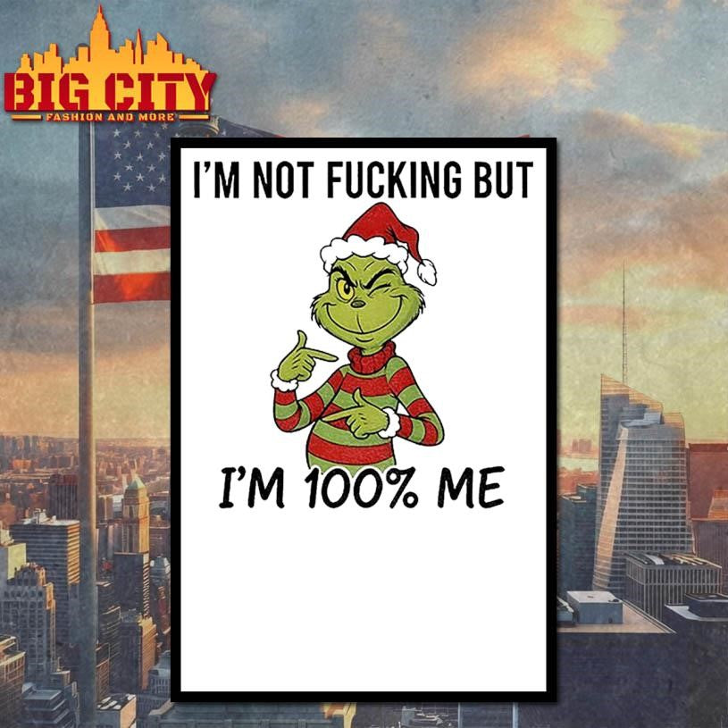 Grinch Santa hat I’m not fucking but I’m 100% me Merry Christmas shirt