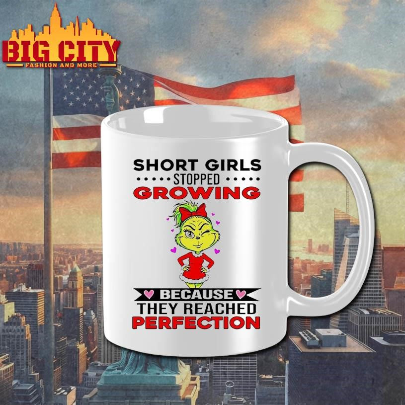 Grinch Short Girls Stopped Growing Because They Reached Perfection Shirt