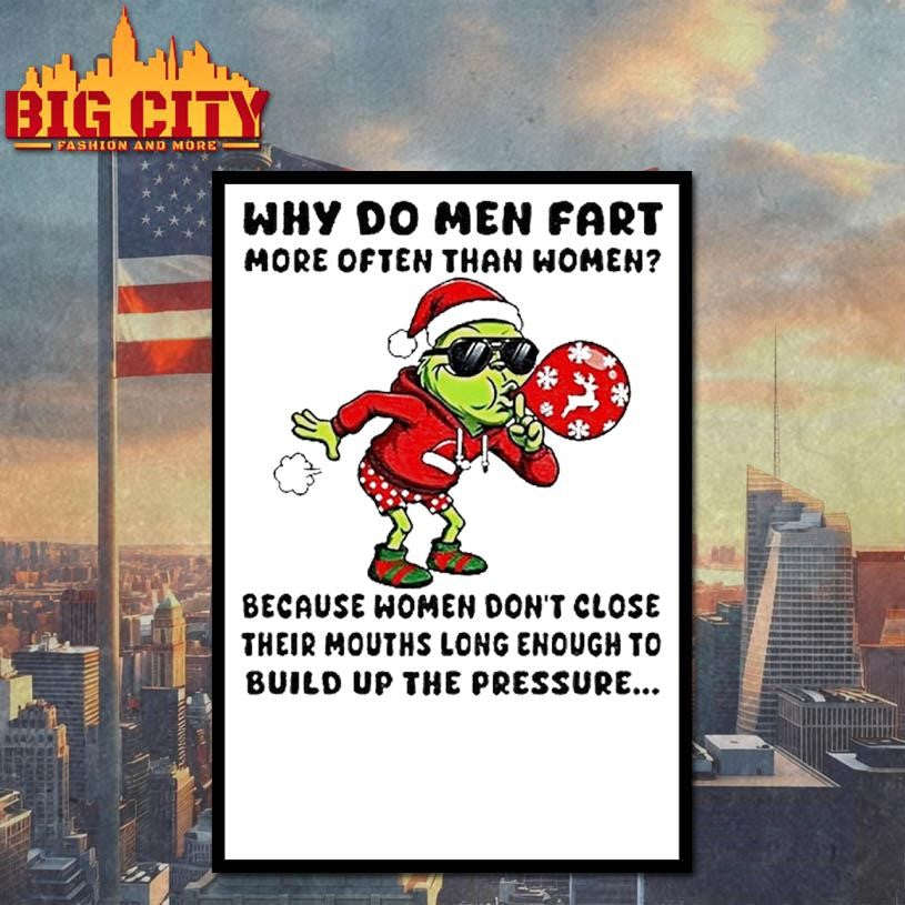 Grinch Ssanta Why Do Men Fart More Often Than Women Merry Christmas Shirt