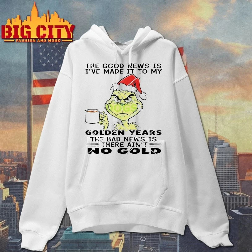 Grinch The Good News Is I’ve Made It To My Golden Years shirt