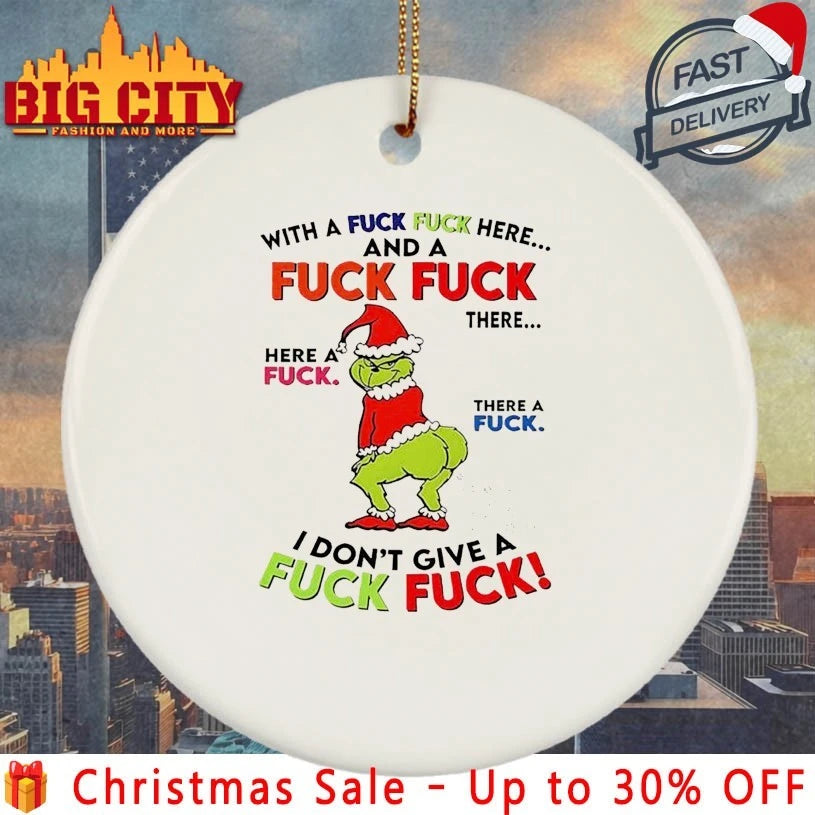 Grinch With a fuck fuck here and fuck fuck there I Don’t give a fuck fuck shirt
