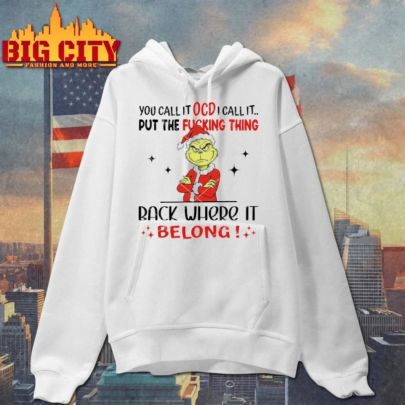 Grinch You Call It OCD I Call It Put The Fucking Thing Back Where It Belong shirt