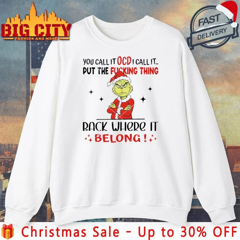 Grinch You Call It OCD I Call It Put The Fucking Thing Back Where It Belong shirt