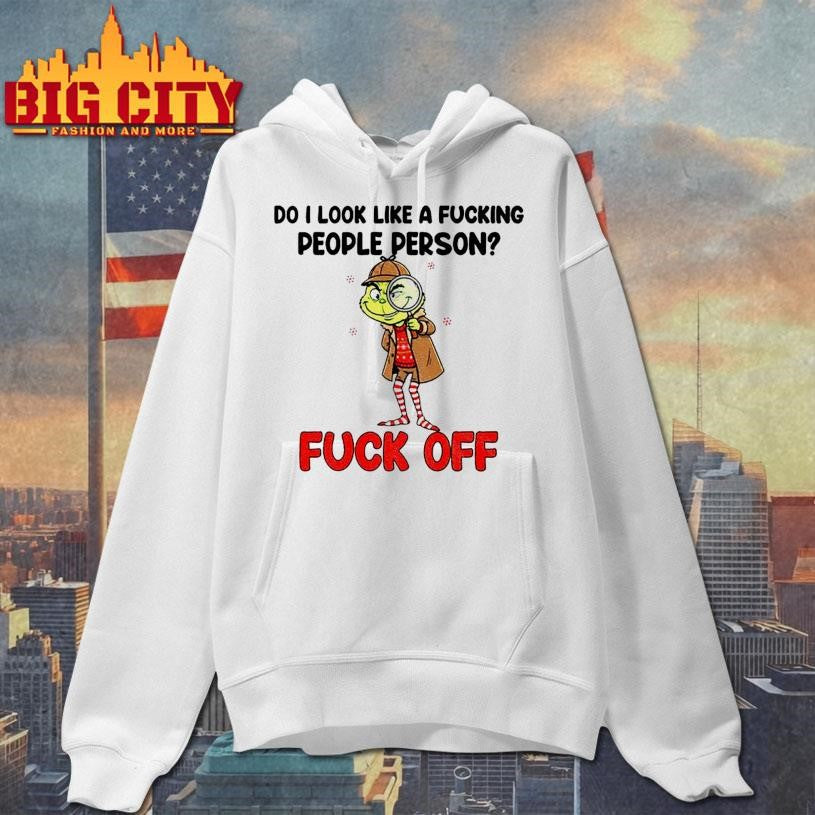 Grinch do I look like a fucking people person fuck off Merry Christmas shirt
