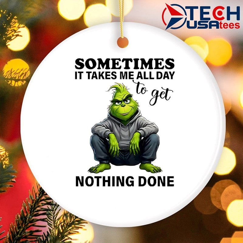 Grinch sometimes it takes me all day to get nothing done shirt
