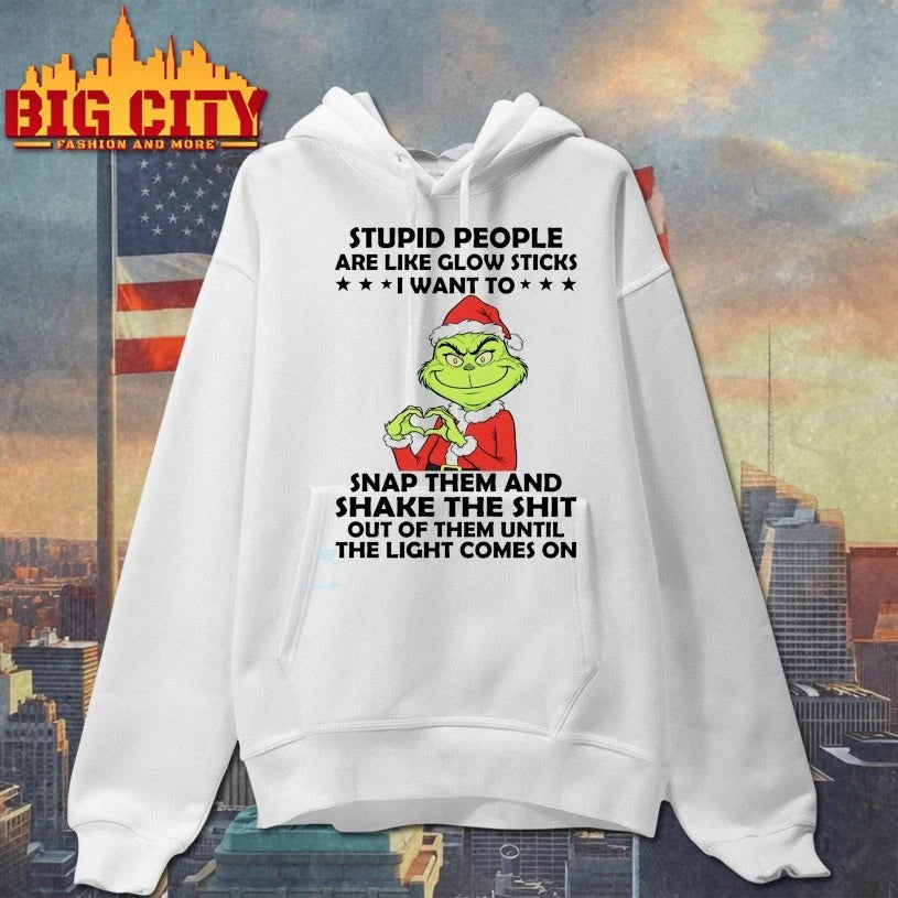 Grinch stupid people are like glow sticks I want to snap them and shake the shit out of them until the light comes on shirt