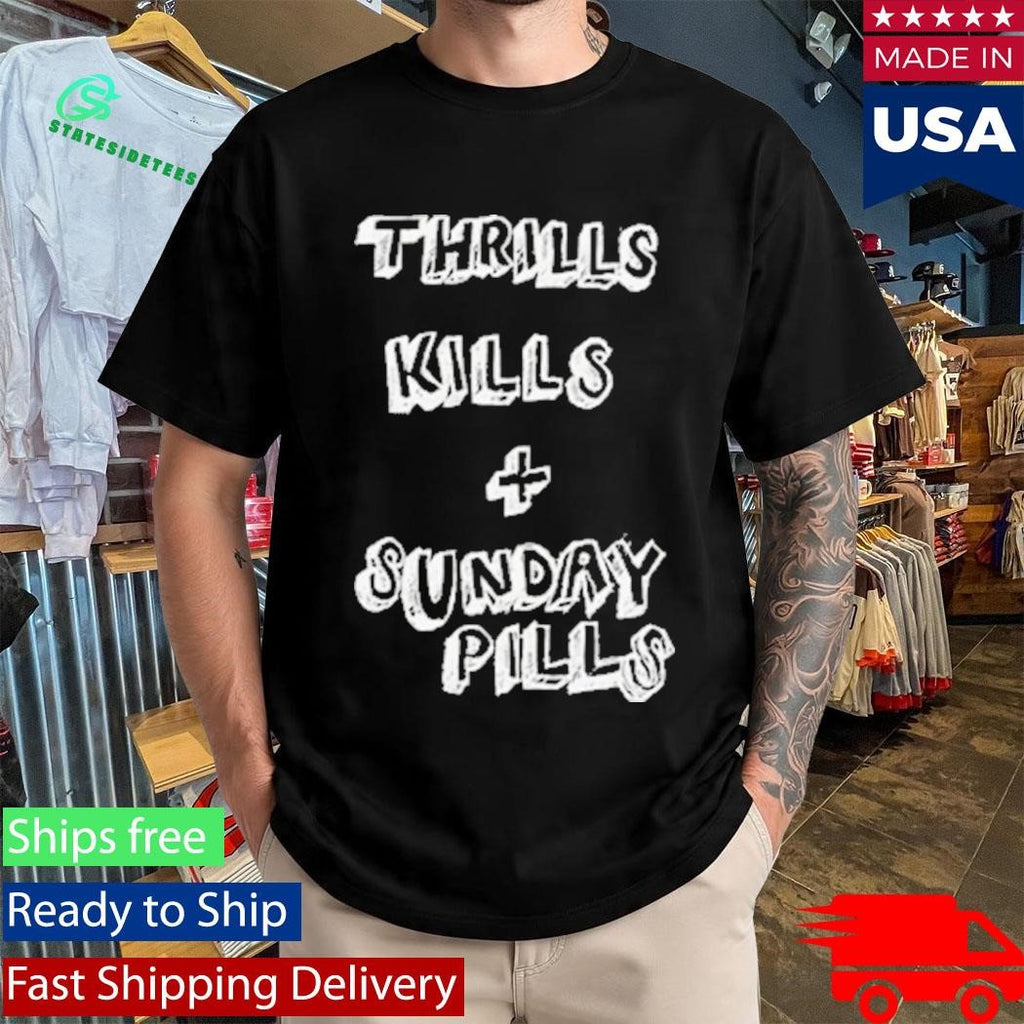 Grinspoon Dcx3 Thrills Kills Sunday Pills Shirt