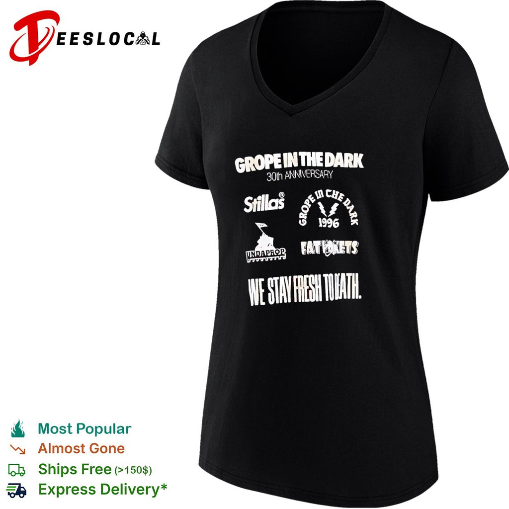 Grope in the dark 30th anniversary stillas undaprop fat pokets we stay fresh to death shirt