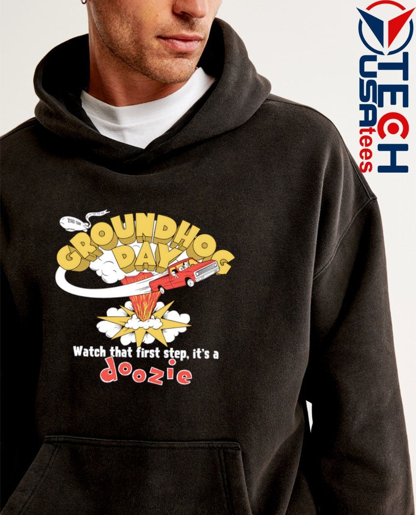 Groundhog Day watch that first step it’s a Doozie shirt