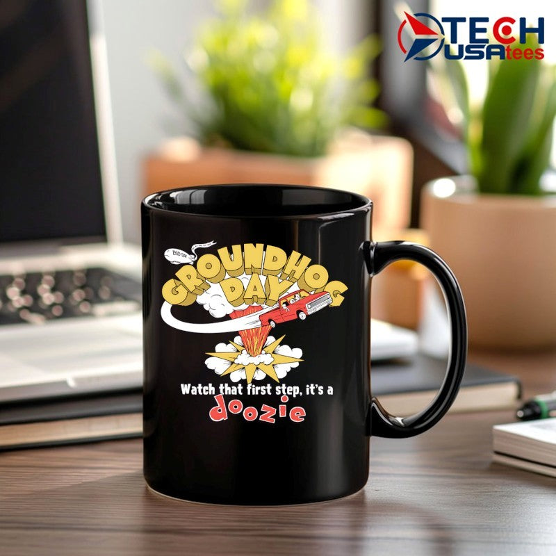 Groundhog Day watch that first step it’s a Doozie shirt