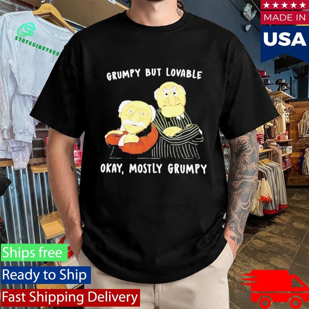 Grumpy But Lovable Okay Mostly Grumpy Shirt