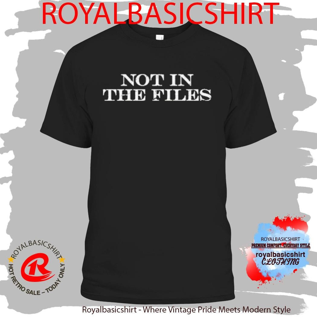 Grunt Style Not In The Files T-Shirt