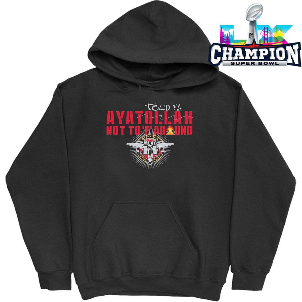 Grunt Style Told Ya Ayatollah Not To F Around Shirt
