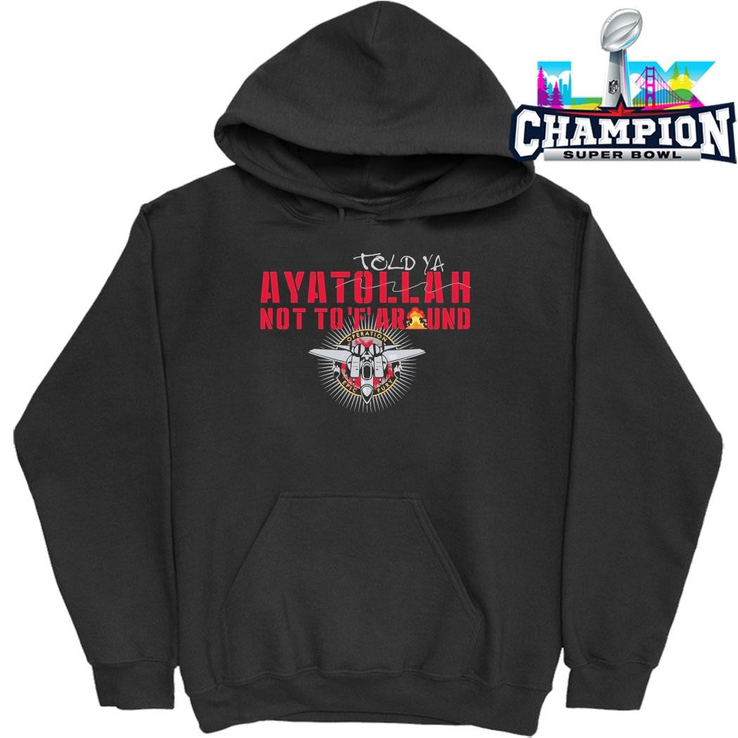 Grunt Style Told Ya Ayatollah Not To F Around Shirt