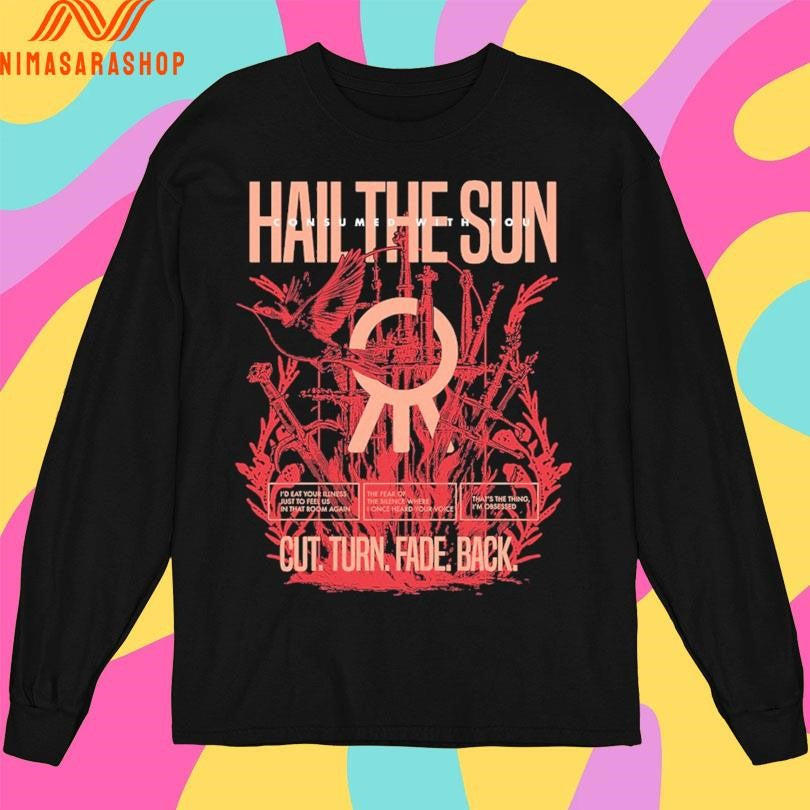 Hail The Sun Consumed With You Cut Turn Fade Back Birds Shirts