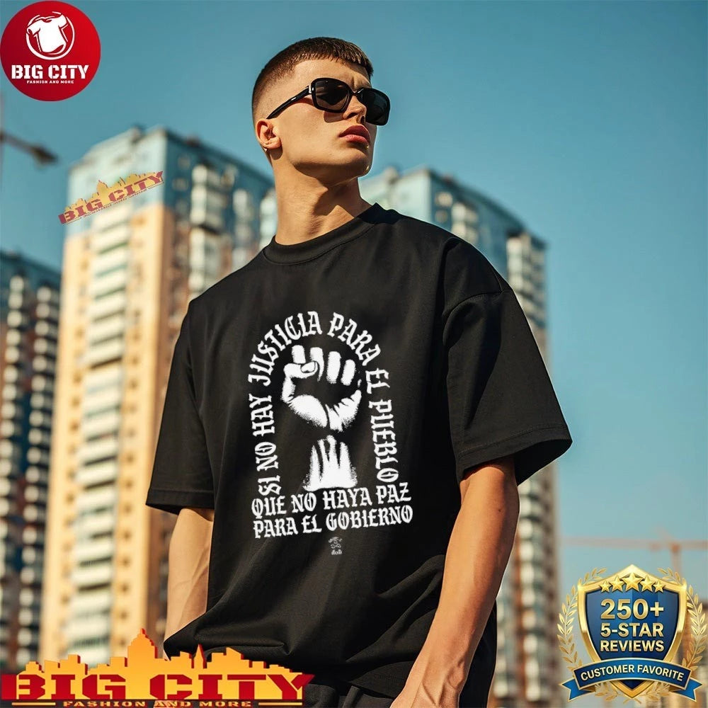 Hand Si no hay justicia para el pueblo que no haya paz para el gobierno shirt