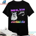 Hang On Let Me Overthink This Raccoon Shirts