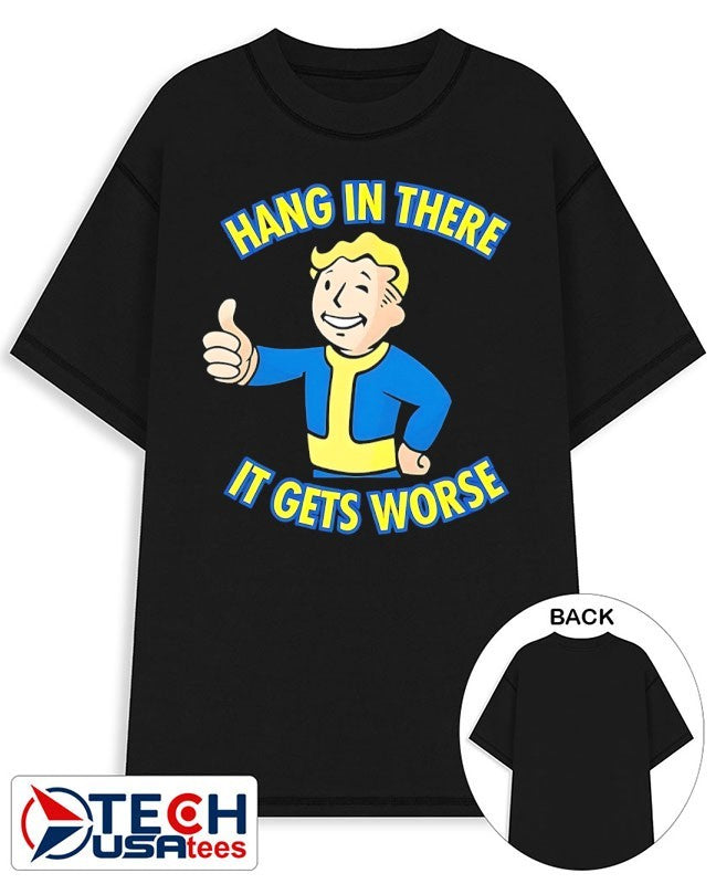 Vault Boy hang in there it gets worse shirt