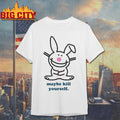 Happy Bunny Maybe Kill Yourself Shirt