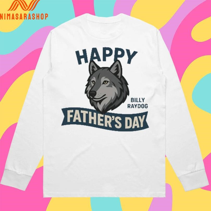 Happy Father’s Day Billy Ray Dog Shirts