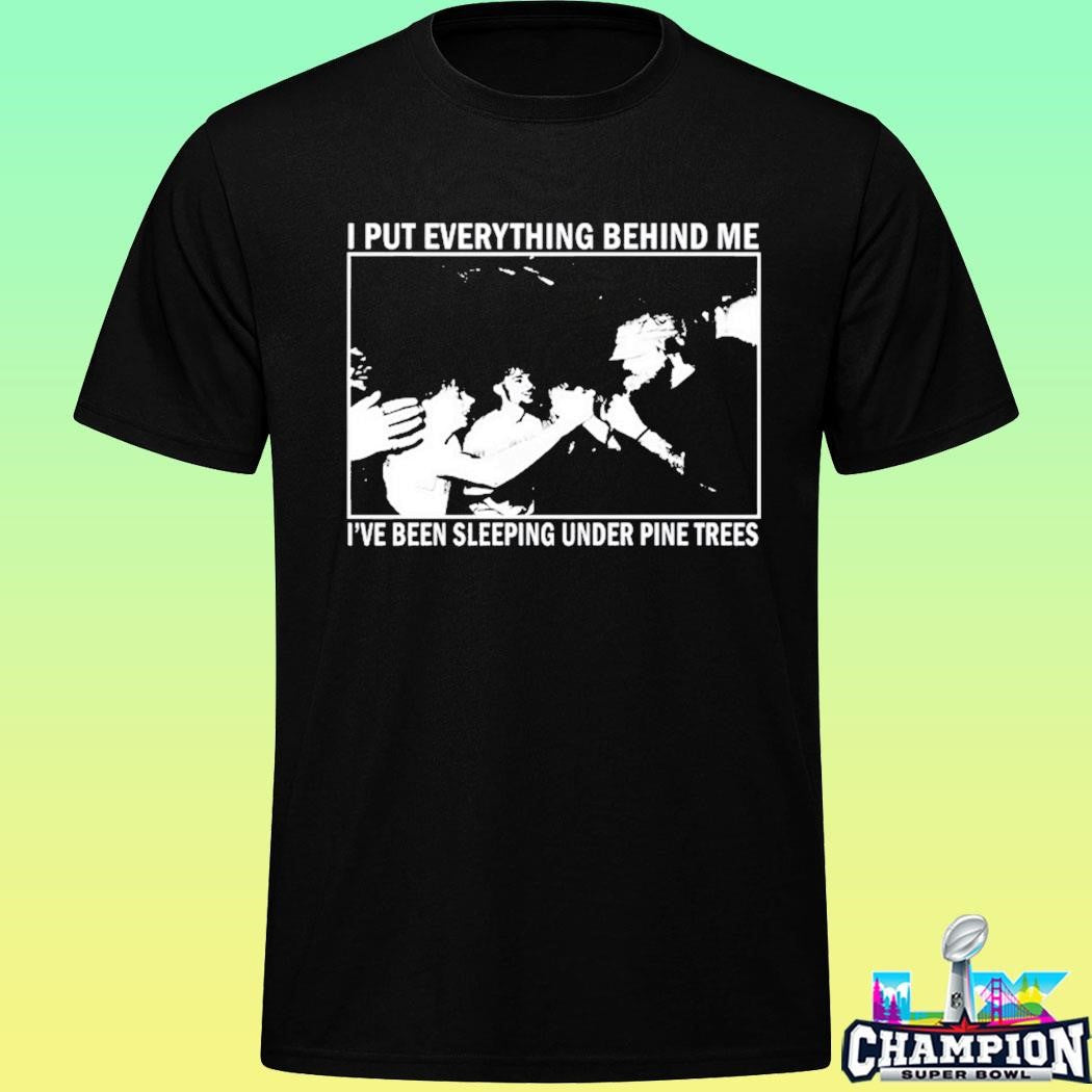 Harlow Road Hardcord I Put Everything Behind Me I’ve Been Sleeping Under Pine Trees Shirt