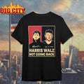 Harris Walz Not Going Back Shirt