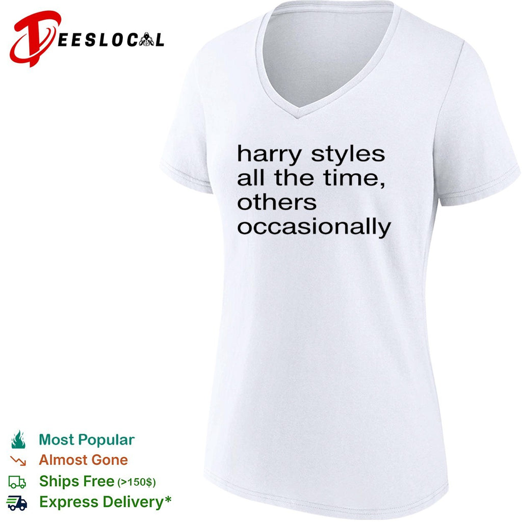Harry Styles all the time others occasionally shirt