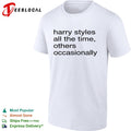 Harry Styles all the time others occasionally shirt
