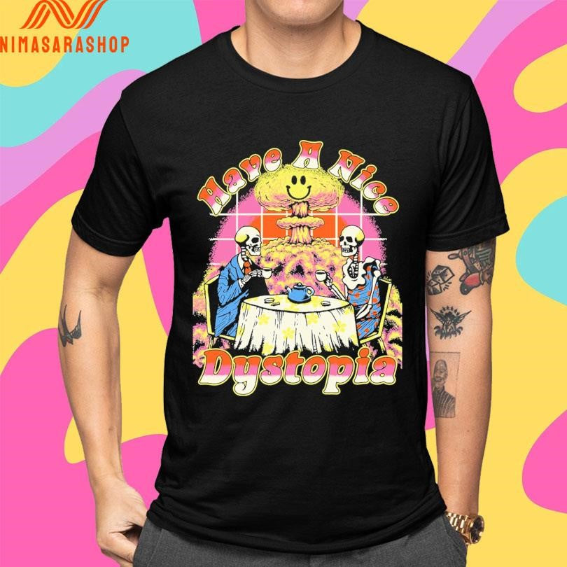Have A Nice Dystopia Skeleton Shirts