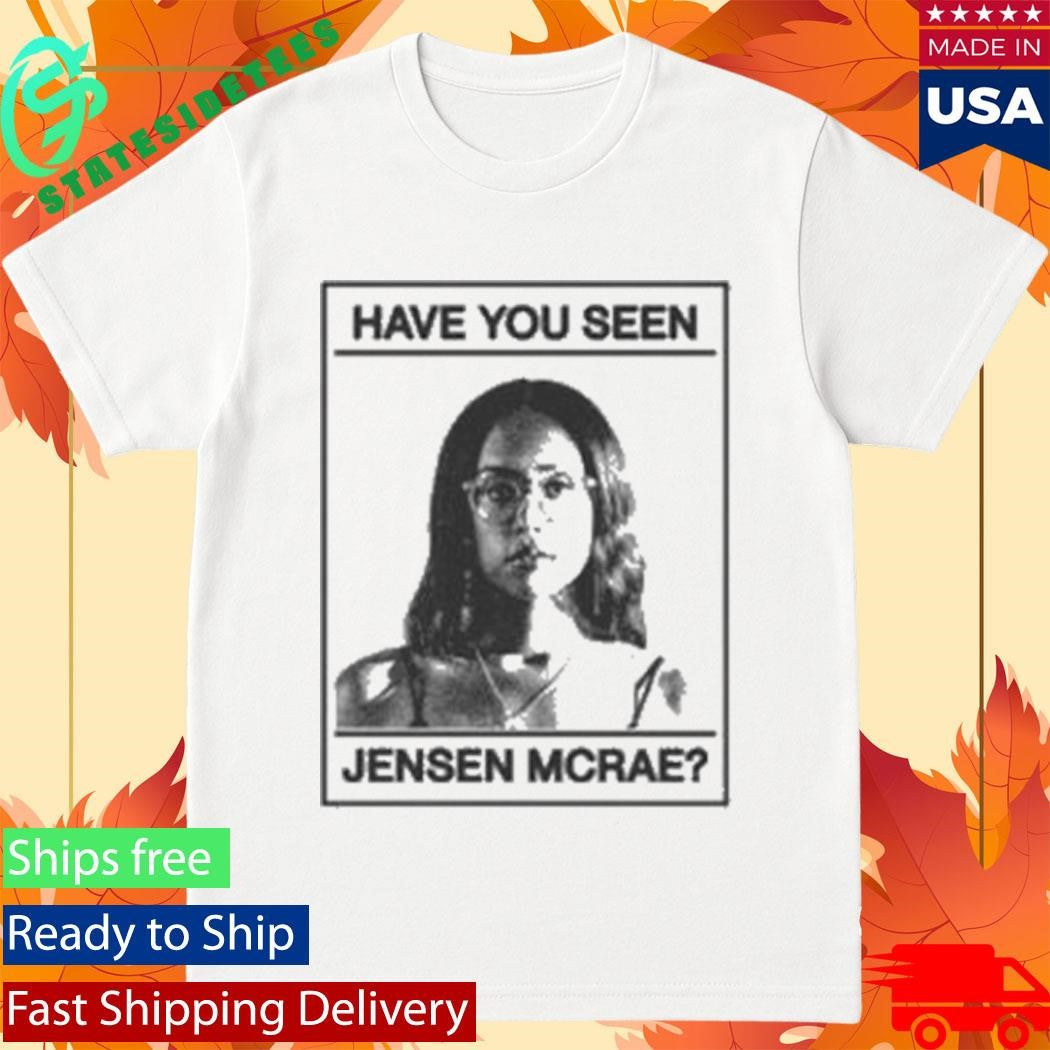 Have You Seen Jensen Mcrae I Don’t Know How But They Found Me T-Shirt