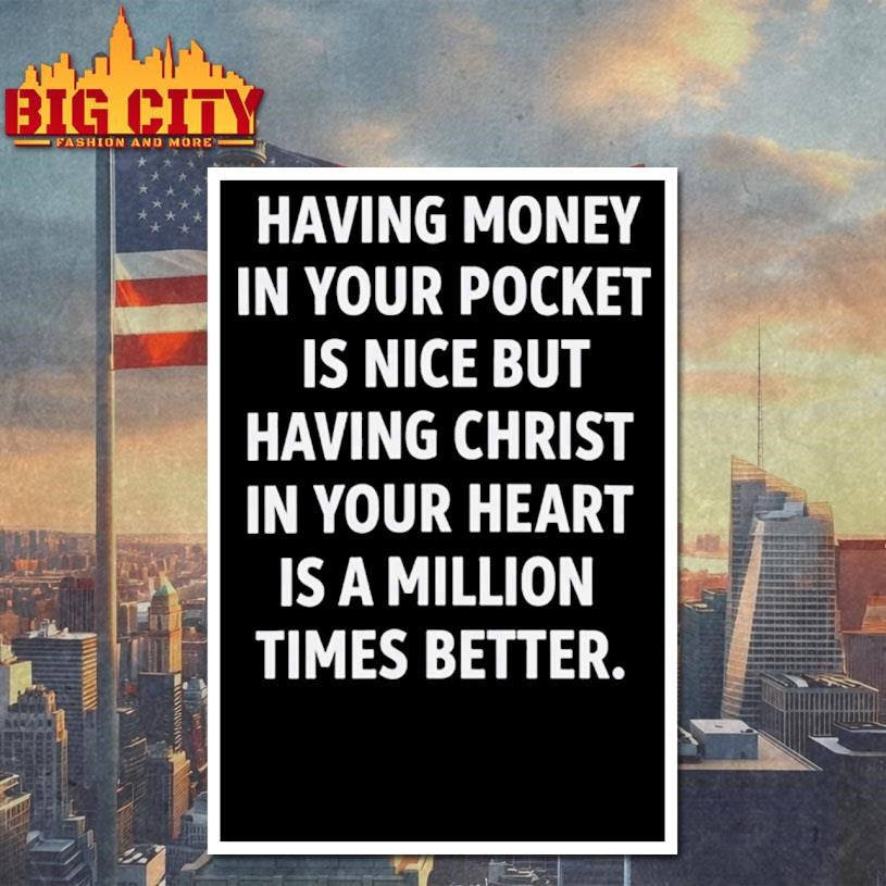 Having Money In Your Pocket Is Nice But Having Christ Shirt
