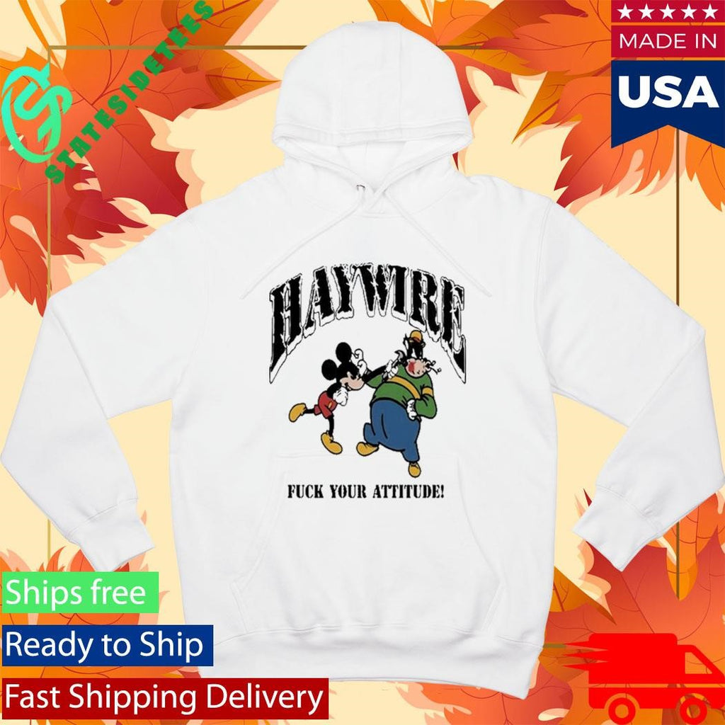 Haywire Fuck You Attitude Shirt