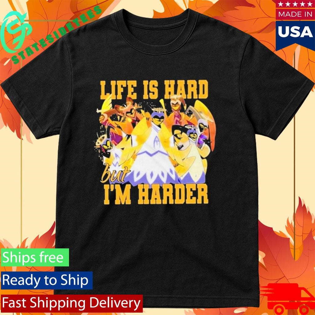 Hazbin Hotel Life Is Hard But Im Harder Shirt
