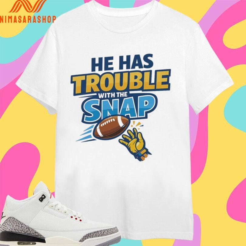 He Has Trouble With The Snap Football Shirts
