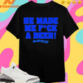 He Made Me Fuck A Deer What’s Wrong With Wrestling Shirts