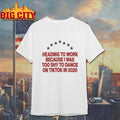 Heading To Work Because I Was Too Shy To Dance shirt