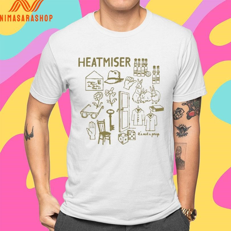 Heatmiser It’s Not A Prop Shirts