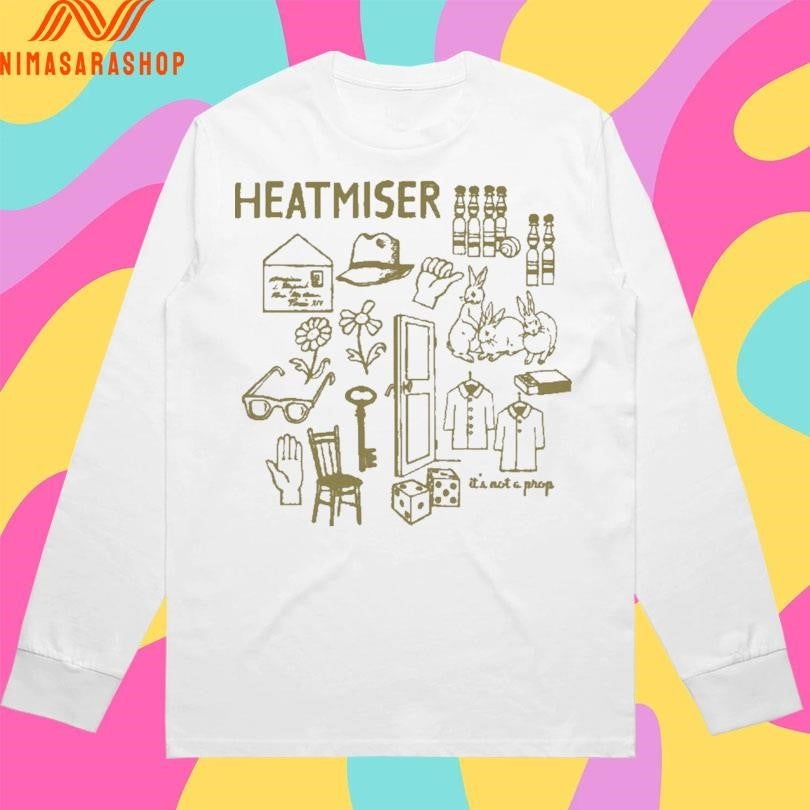 Heatmiser It’s Not A Prop Shirts