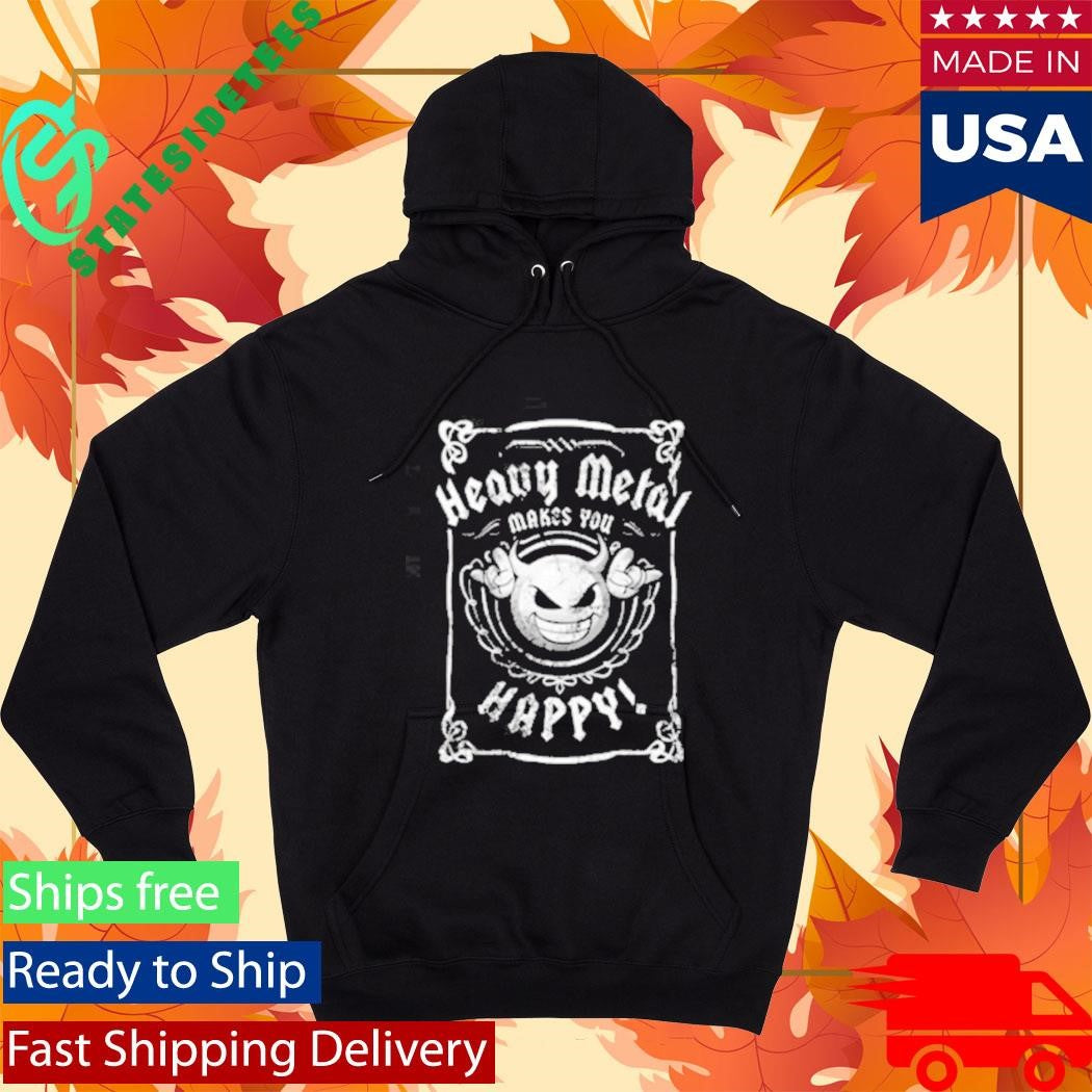 Heavy Metal Happiness Heavy Metal Makes You Happy Shirt