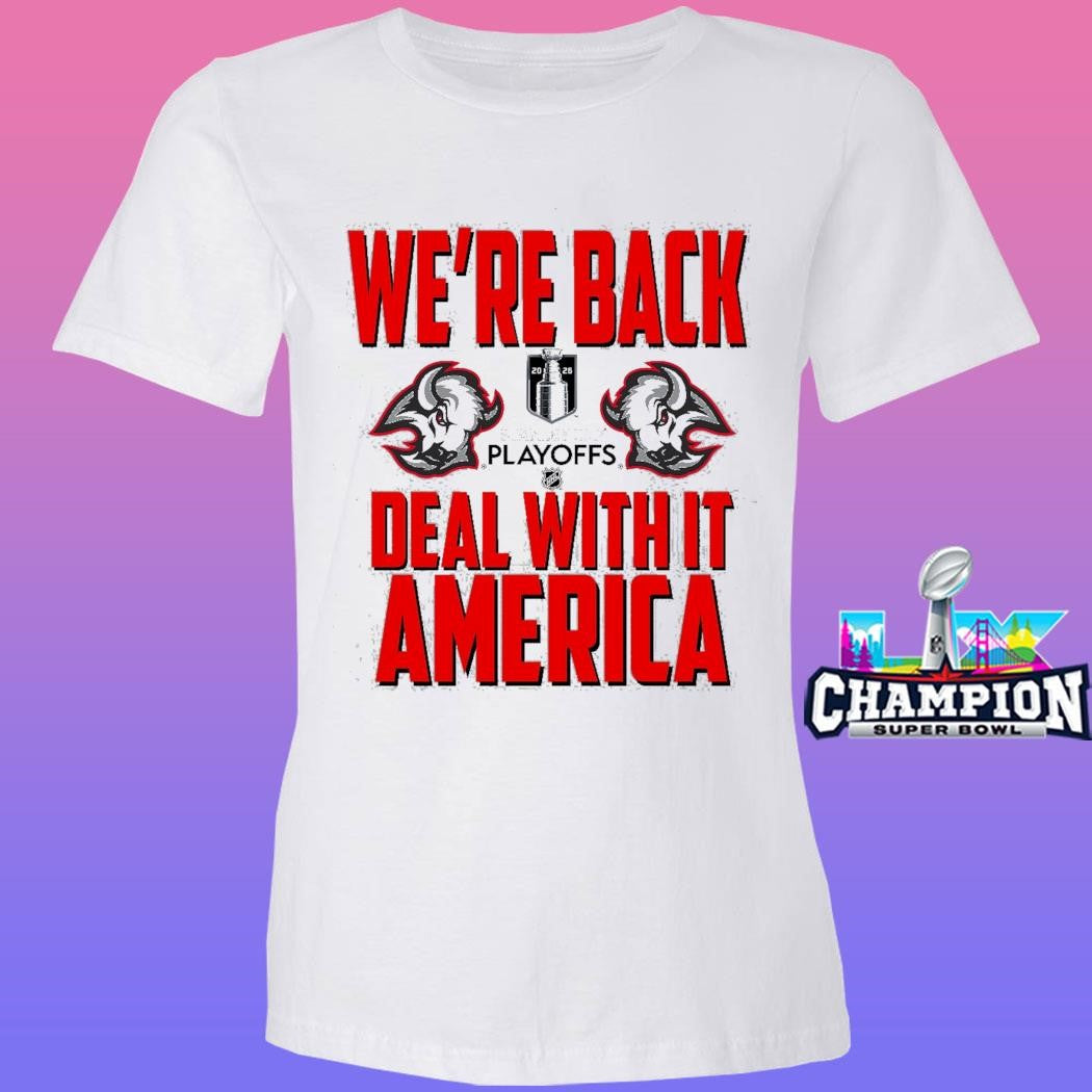 Heel Turn Buffalo Sabres We’re Back Deal With It America Shirt