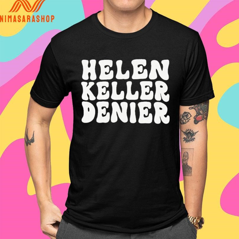 Helen Keller Denier Shirts