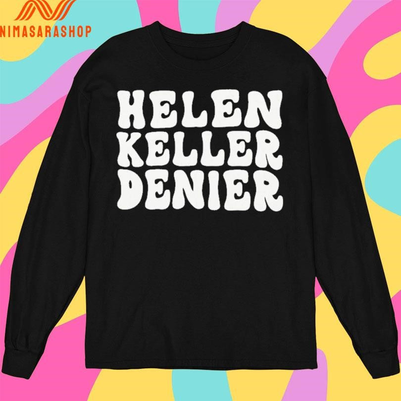 Helen Keller Denier Shirts