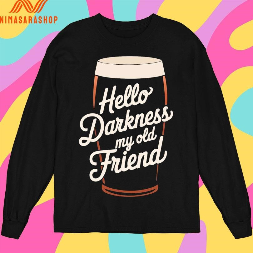 Hello Darkness My Old Friend Beer Shirts