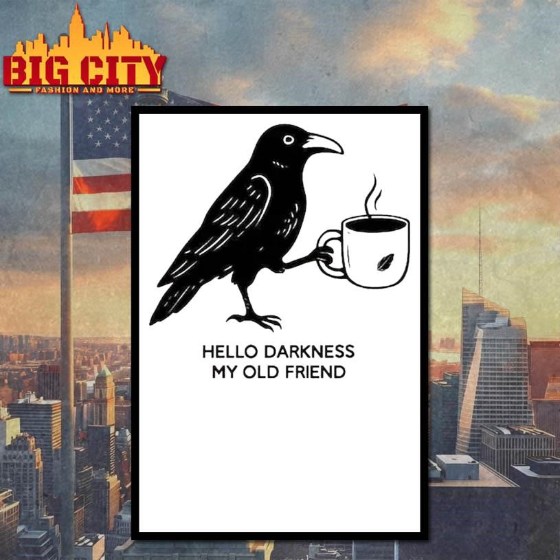 Hello Darkness My Old Friend Crow Coffee 2025 Shirt