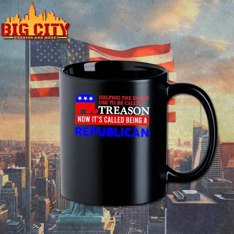 Helping The Enemy Use To Be Called Treason Now Its Called Being A Republican Shirt
