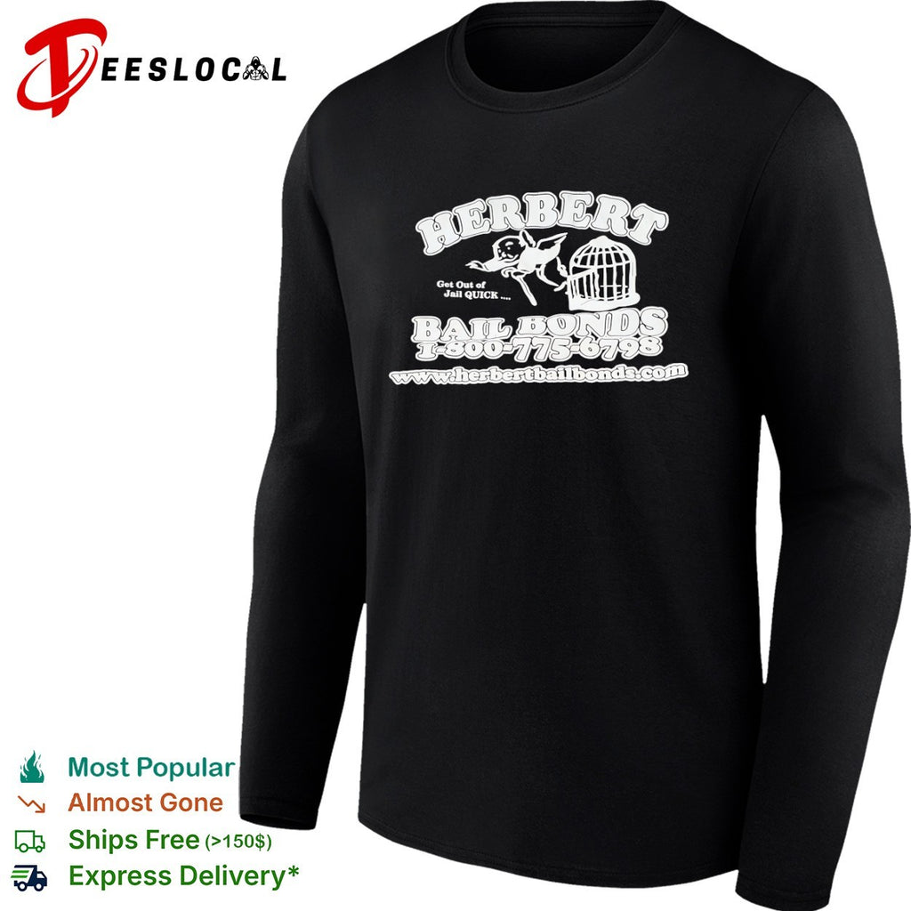 Herbert Get out of Jail Quick Bail Bonds 1 800 775 6798 shirt