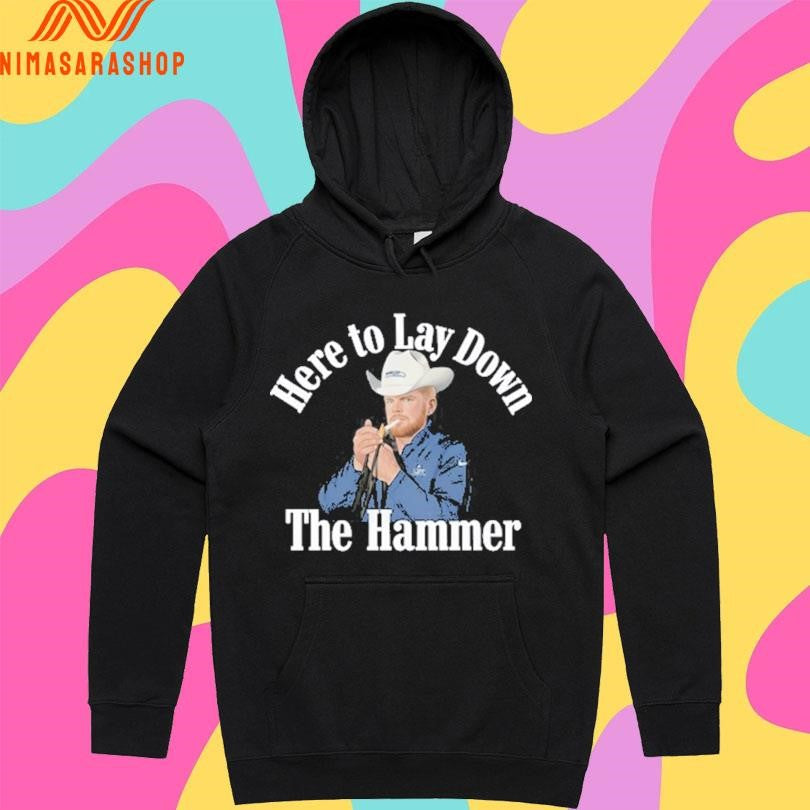 Here To Lay Down The Hammer Shirts