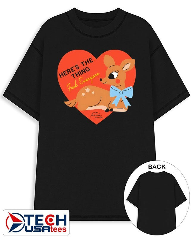 Here’s the thing fck everyone deer heart shirt