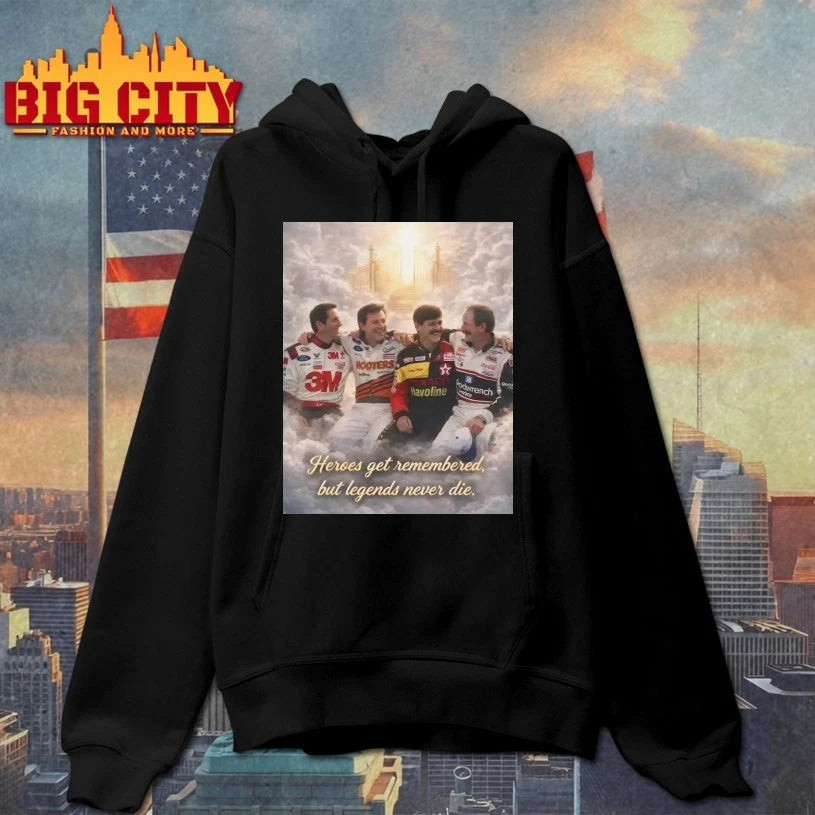 Heroes Get Remembered But Legends Never Die shirt