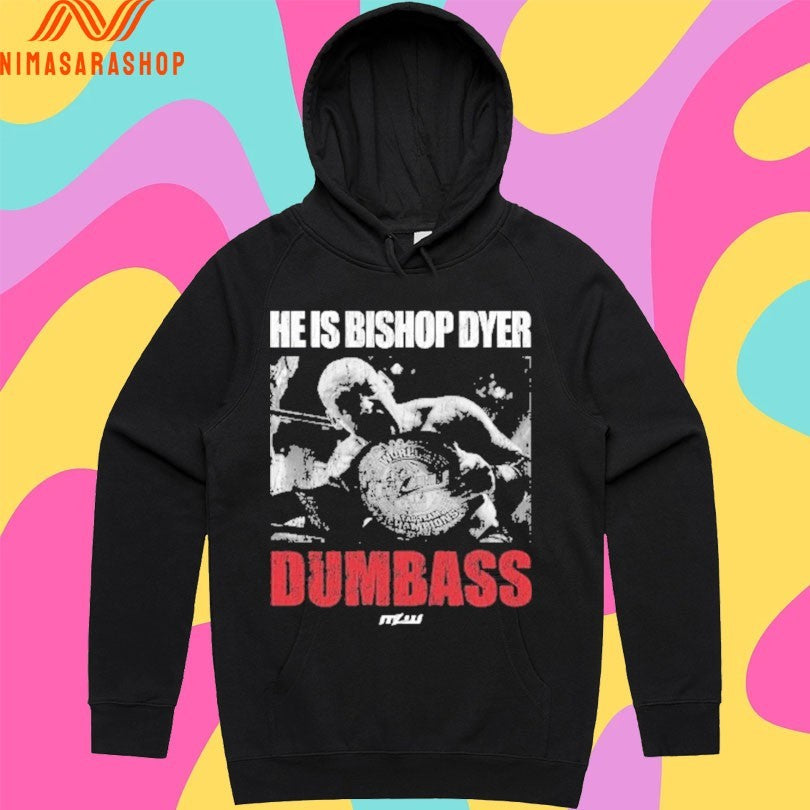 He’s Bishop Dyer Dumbass Shirts